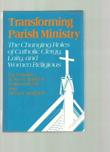 9780824509316: Transforming Parish Ministry: Changing Roles of Catholic Clergy, Laity and Women Religious