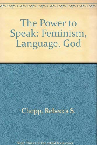 Beispielbild fr The Power to Speak : Feminism, Language, God zum Verkauf von Better World Books