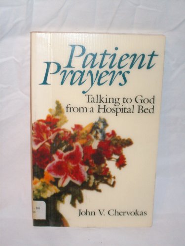 Beispielbild fr Patient Prayers: Talking to God from a Hospital Bed zum Verkauf von Wonder Book