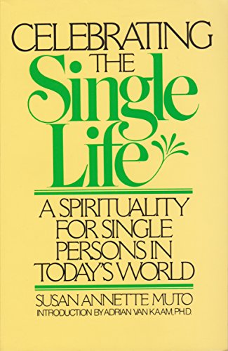 Celebrating the Single Life: A Spirituality for Single Persons in Today's World (9780824509545) by Muto, Susan Annette