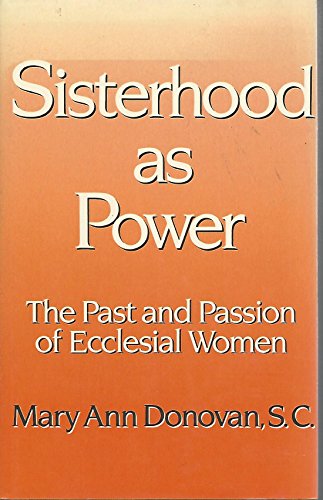 Beispielbild fr Sisterhood As Power : The Past and Passion of Ecclesial Women zum Verkauf von RareNonFiction, IOBA