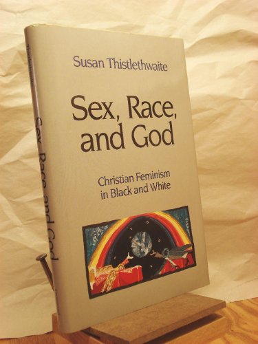 Beispielbild fr Sex, Race, and God : Christian Feminism in Black and Christian Feminism in Black and White zum Verkauf von Better World Books