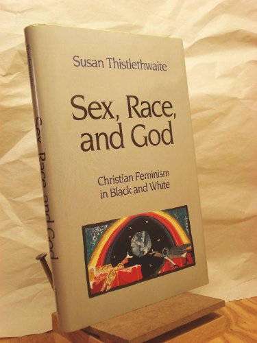 Stock image for Sex, Race, and God : Christian Feminism in Black and Christian Feminism in Black and White for sale by Better World Books