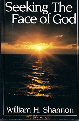 Seeking the Face of God (9780824509859) by Shannon, William H.