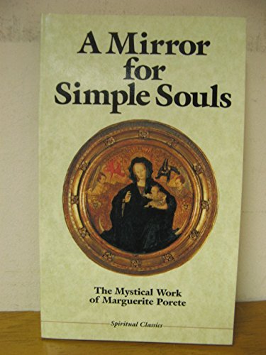 Beispielbild fr A Mirror for Simple Souls: The Mystical Work of Marquerite Porete (Crossroad Spiritual Classics) zum Verkauf von Books Unplugged