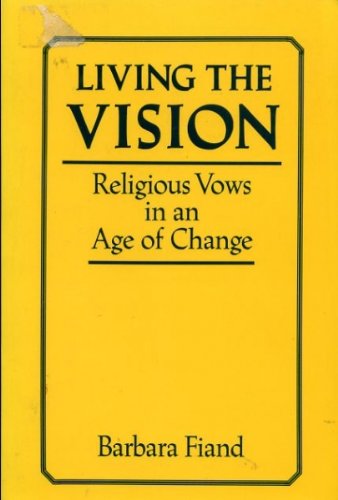 Beispielbild fr Living the Vision: Religious Vows in an Age of Change zum Verkauf von Wonder Book