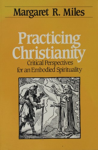 9780824510220: Practicing Christianity: Critical Perspectives for an Embodied Spirituality