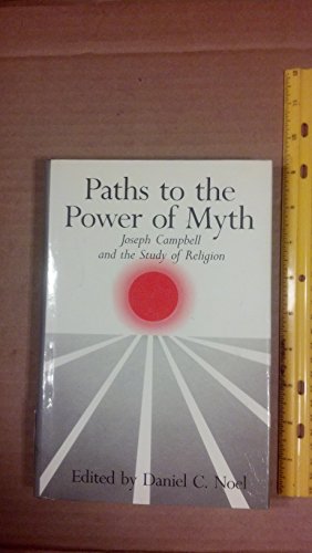 Imagen de archivo de Paths to the Power of Myth: Joseph Campbell and the Study of Religion a la venta por SecondSale