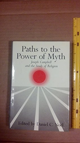 Stock image for Paths to the Power of Myth: Joseph Campbell and the Study of Religion for sale by SecondSale