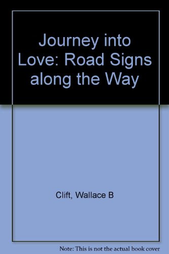 Journey into Love: Road Signs Along the Way (9780824510329) by Clift, Wallace B.