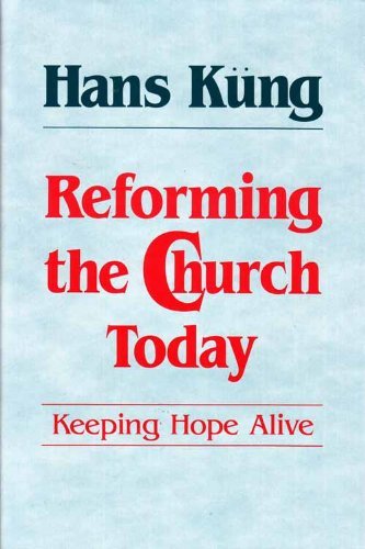 Beispielbild fr REFORMING THE CHURCH TODAY: KEEPING HOPE ALIVE zum Verkauf von Terra Firma Books