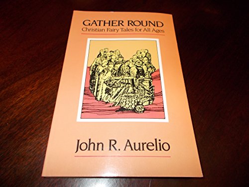 Imagen de archivo de Gather Round: Christian Fairy Tales for All Ages a la venta por The Warm Springs Book Company