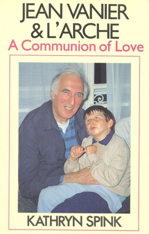 Jean Vanier & L'Arche: A Communion of Love (9780824510633) by Spink, Kathryn