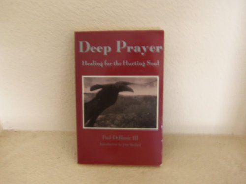 Beispielbild fr Deep Prayer: Healing for the Hurting Soul zum Verkauf von Wonder Book