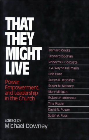 That They Might Live: Power, Empowerment, & Leadership in the Church (9780824510725) by Downey, Michael