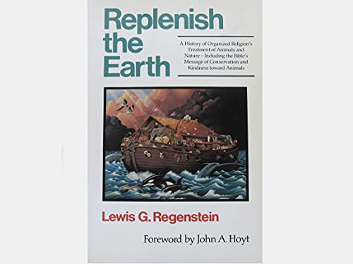 9780824510756: Replenish the Earth: A History of Organized Religions' Treatment of Animals and Nature--Including the Bible's Message of Conservation and Kindness T