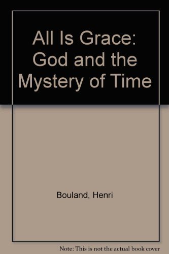 Beispielbild fr All Is Grace: God and the Mystery of Time zum Verkauf von Wonder Book