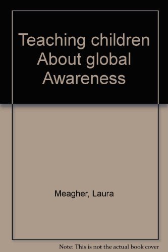 Stock image for Teaching Children About Global Awareness: A Guide for Parents and Teachers for sale by SecondSale