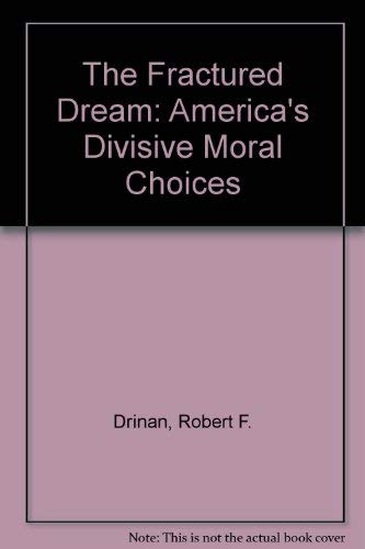 Stock image for The Fractured Dream : America's Divisive Moral Choices for sale by Thomas F. Pesce'