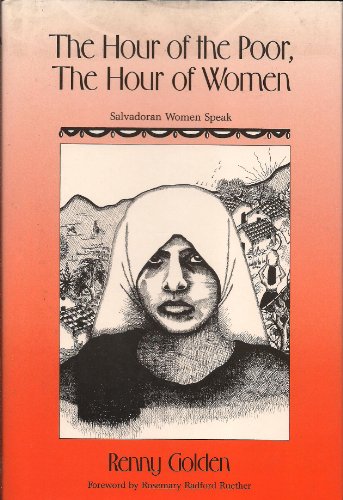 Stock image for The Hour of the Poor - the Hour of Women : Salvadoran Women Tell Their Stories for sale by Better World Books