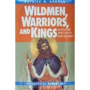 Stock image for Wildmen, Warriors, and Kings: Masculine Spirituality and the Bible for sale by Books of the Smoky Mountains