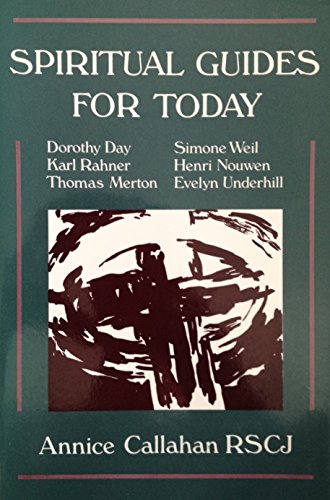 Imagen de archivo de Spiritual Guides for Today: Evelyn Underhill, Dorothy Day, Karl Rahner, Simone Weil, Thomas Merton, Henri Nouwen a la venta por Your Online Bookstore