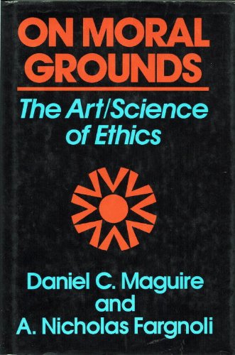 Beispielbild fr On Moral Grounds : The Art - Science of Ethics zum Verkauf von Better World Books
