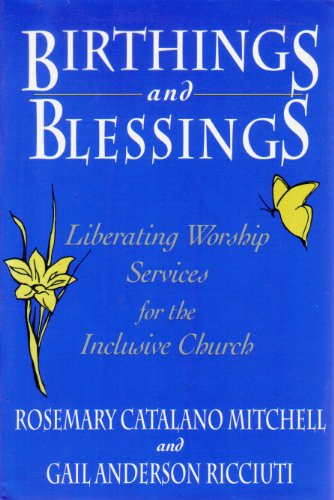 Beispielbild fr Birthings and Blessings: Liberating Worship Services for the Inclusive Church (No. 1) zum Verkauf von SecondSale