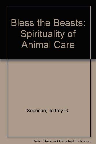 Beispielbild fr Bless the Beasts: A Spirituality of Animal Care zum Verkauf von Robinson Street Books, IOBA