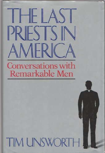 Stock image for The Last Priests in America : Conversations with Remarkable Men for sale by Better World Books