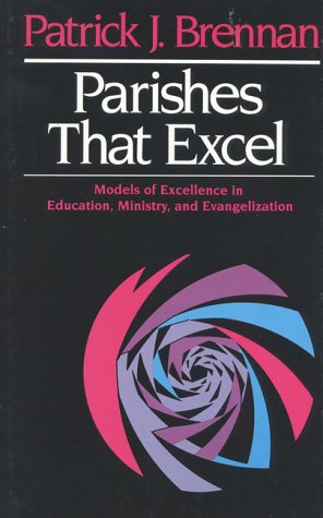 Stock image for Parishes That Excel: Models of Excellence in Ministry, Education, & Evangelization for sale by Wonder Book