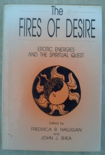 9780824511708: The Fires of Desire: Erotic Energies and the Spiritual Quest