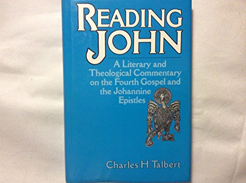 Reading John: A Literary and Theological Commentary on the Fourth Gospel and the Johannine Epistles (Reading the New Testament)