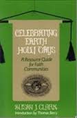 Imagen de archivo de Celebrating Earth Holy Days : A Resource Guide for Faith Communities a la venta por Better World Books: West