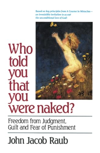 Beispielbild fr Who Told You That You Were Naked?: Freedom From Judgement, Guilt and Fear of Punishment zum Verkauf von Wonder Book