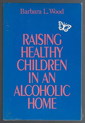 Imagen de archivo de Raising Healthy Children in an Alcoholic Home a la venta por ThriftBooks-Dallas