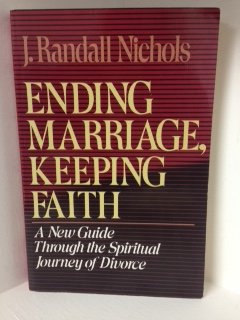 9780824512095: Ending Marriage, Keeping Faith: A New Guide Through the Spiritual Journey of Divorce