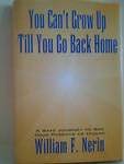 Imagen de archivo de You Can't Grow up Till You Go Back Home : A Safe Journey to See Your Parents As Human a la venta por Better World Books