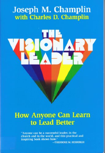 Beispielbild fr The Visionary Leader : How Anyone Can Learn to Lead Better zum Verkauf von Better World Books: West