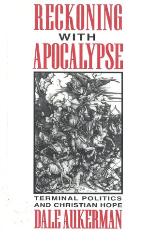 Reckoning with Apocalypse: Terminal Politics & Christian Hope (9780824512439) by Aukerman, Dale