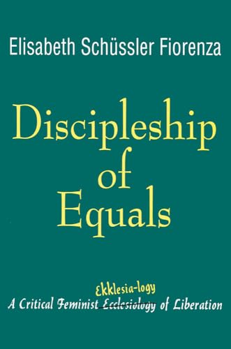 Stock image for Discipleship of Equals: A Critical Feminist Ekklesia-logy of Liberation for sale by Ergodebooks