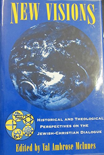 Stock image for New Visions: Historical and Theological Perspectives on the Jewish-Christian Dialogue (A TULANE JUDEO-CHRISTIAN STUDIES EDITION) for sale by HPB-Red