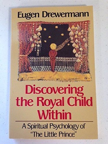 9780824512675: Discovering the Royal Child Within: A Spiritual Psychology of "The Little Prince"