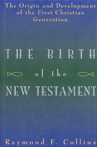 9780824512767: The Birth of the New Testament: The Origin and Development of the First Christian Generation