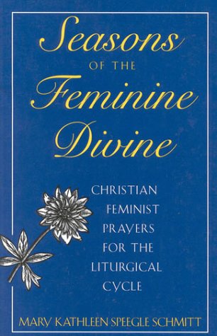 Seasons of the Feminine Divine-Cycle B: Christian Feminist Prayers for the Liturgical Year