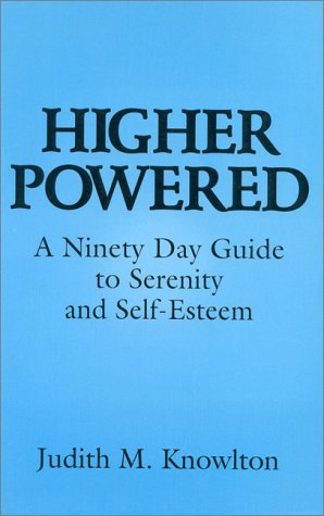 Stock image for Higher Powered: A Ninety Day Guide to Serenity & SelfEsteem for sale by Eatons Books and Crafts