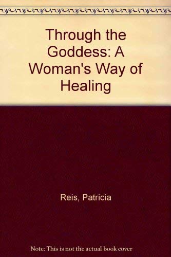 Stock image for Through the Goddess: A Womans Way of Healing for sale by SecondSale