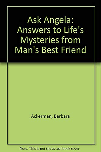 Stock image for Ask Angela: Answers to Life's Mysteries from Man's Best Friend for sale by HPB-Emerald