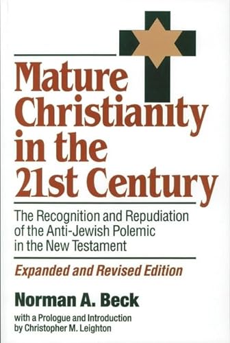 Beispielbild fr Mature Christianity in the 21st Century : The Recognition and Repudiation of the Anti-Jewish Polemic of the New Testament zum Verkauf von Better World Books