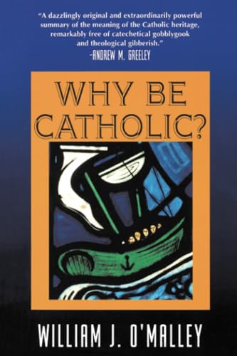 Imagen de archivo de Why Be Catholic? a la venta por SecondSale